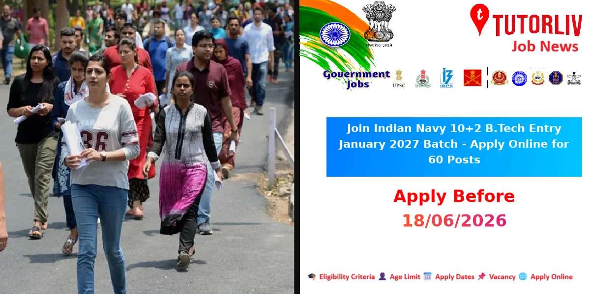 Join Indian Navy 10+2 B.Tech Entry January 2027 Batch - Apply Online for 60 Posts